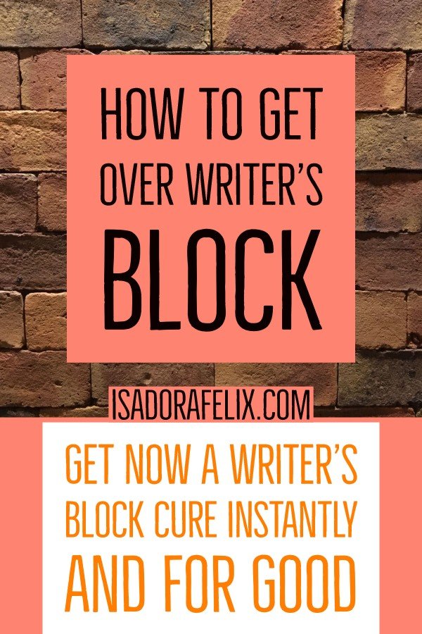 Writer’s Block Cure: How to Get Over Writer’s Block