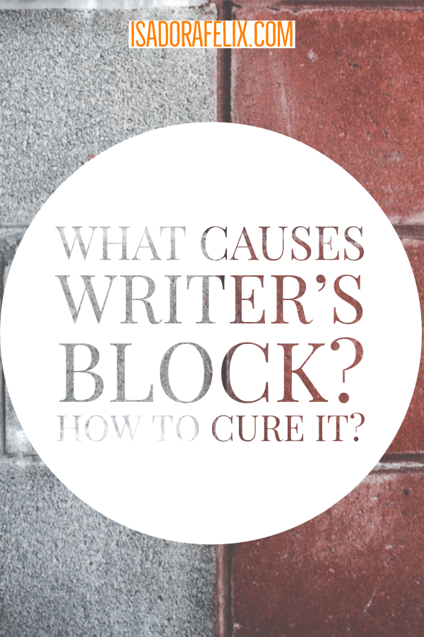 What Causes Writer’s Block and How to Cure Writer’s Block in 5 Steps